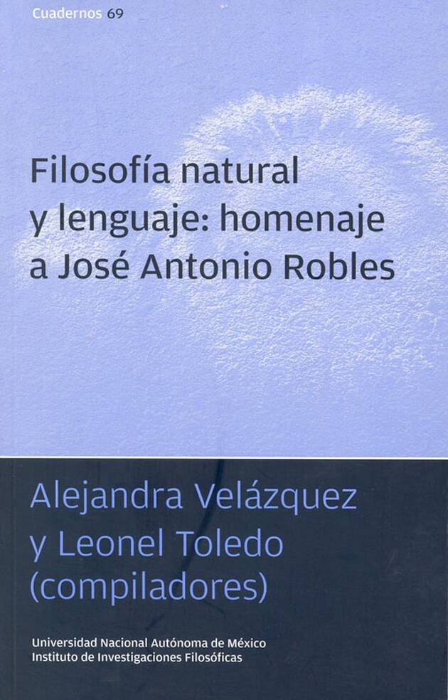 Filosofía natural y lenguaje: homenaje a José Antonio Robles